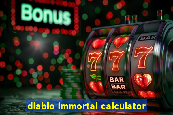 diablo immortal calculator